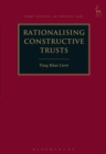 Image for Rationalising constructive trusts : volume 25