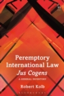 Image for Peremptory international law - Jus cogens  : a general inventory
