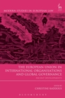 Image for The European Union in international organisations and global governance  : recent developments