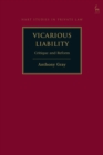 Image for Vicarious liability: critique and reform : Volume 28