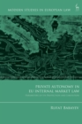 Image for Private autonomy in EU internal market law: parameters of its protection and limitation