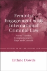 Image for Feminist engagement with international criminal law: norm transfer, complementarity, rape and consent