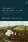 Image for The art of environmental law: governing with aesthetics