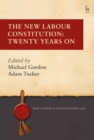 Image for The New Labour Constitution: Twenty Years On