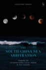 Image for The South China Sea arbitration: toward an international legal order in the oceans