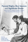 Image for Parental rights, best interests and significant harms: medical decision-making on behalf of children post-Great Ormond Street Hospital v Gard