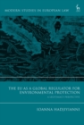 Image for The EU as a Global Regulator for Environmental Protection: A Legitimacy Perspective