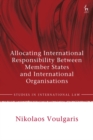Image for Allocating international responsibility between member states and international organisations