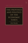 Image for Province and Politics of the Economic Torts