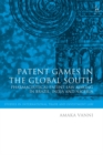 Image for Patent games in the Global South: pharmaceutical patent law-making in Brazil, India and Nigeria