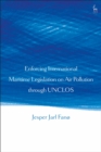 Image for Enforcing International Maritime Legislation on Air Pollution through UNCLOS