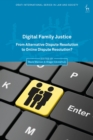 Image for Digital family justice  : from alternative dispute resolution to online dispute resolution?