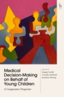Image for Medical decision-making on behalf of young children  : a comparative perspective