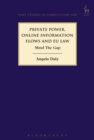 Image for Private power, online information flows, and EU law  : mind the gap
