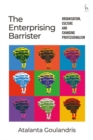 Image for The Enterprising Barrister: Organisation, Culture and Changing Professionalism