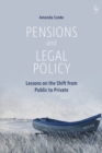 Image for Pensions and legal policy  : lessons on the shift from public to private