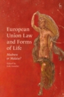 Image for European Union law and forms of life  : madness or malaise?