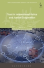 Image for Trust in international police and justice cooperation
