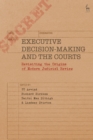 Image for Executive decision-making and the courts  : revisiting the origins of modern judicial review