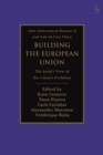 Image for Building the European Union  : the jurist&#39;s view of the Union&#39;s evolution