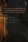 Image for The Role of Monarchy in Modern Democracy: European Monarchies Compared