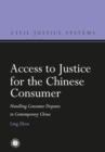 Image for Access to Justice for the Chinese Consumer: Handling Consumer Disputes in Contemporary China