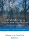 Image for Judicial deference in international adjudication: a comparative analysis