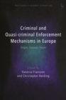 Image for Criminal and quasi-criminal enforcement mechanisms in Europe: origins, concepts, future