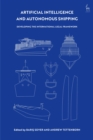 Image for Artificial intelligence and autonomous shipping  : developing the international legal framework