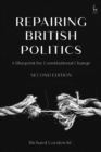 Image for Repairing British Politics : A Blueprint for Constitutional Change