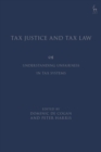 Image for Tax justice and tax law: understanding unfairness in tax systems