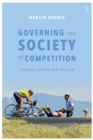 Image for Governing the society of competition  : cycling, doping and the law