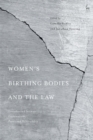 Image for Women&#39;s birthing bodies and the law  : unauthorised intimate examinations, power, and vulnerability