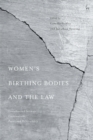 Image for Women&#39;s Birthing Bodies and the Law: Unauthorised Intimate Examinations, Power and Vulnerability