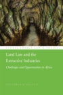 Image for Land law and the extractive industries  : challenges and opportunities in Africa