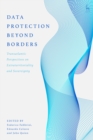 Image for Data protection beyond borders  : transatlantic perspectives on extraterritoriality and sovereignty