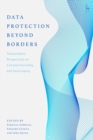 Image for Data protection beyond borders: transatlantic perspectives on extraterritoriality and sovereignty