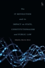 Image for The IT revolution and its impact on state, constitutionalism, and public law