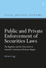 Image for Public and Private Enforcement of Securities Laws: The Regulator and the Class Action in Australia&#39;s Continuous Disclosure Regime
