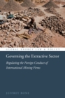 Image for Governing the extractive sector  : regulating the foreign conduct of international mining firms