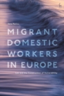 Image for Migrant Domestic Workers in Europe: Law and the Construction of Vulnerability