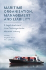 Image for Maritime Organisation, Management and Liability  : a legal analysis of new challenges in the maritime industry