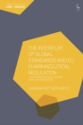 Image for The interplay of global standards and EU Pharmaceutical Regulation: the International Council for Harmonisation
