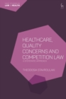 Image for Healthcare, quality concerns and competition law: a systematic approach