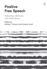 Image for Positive free speech  : rationales, methods and implications