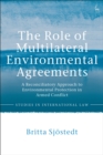 Image for The role of multilateral environmental agreements  : a reconciliatory approach to environmental protection in armed conflict