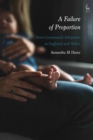 Image for A failure of proportion  : non-consensual adoption in England and Wales