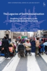Image for The legacies of institutionalism  : disability, law and policy in the &#39;deinstitutionalised&#39; community