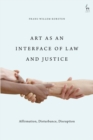Image for Art as an interface of law and justice: affirmation, disturbance, disruption