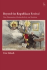 Image for Beyond the republican revival  : non-domination, positive liberty and sortition